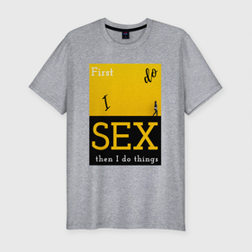 Мужская футболка хлопок Slim с принтом Сначала секс в Тюмени, 92% хлопок, 8% лайкра | приталенный силуэт, круглый вырез ворота, длина до линии бедра, короткий рукав | влюбленные | девушка | любовь | отношения | пара | пикап