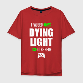 Мужская футболка хлопок Oversize с принтом Dying Light I Paused , 100% хлопок | свободный крой, круглый ворот, “спинка” длиннее передней части | dying | dying light | light | logo | paused | даинг | игра | игры | лайт | лого | логотип | символ