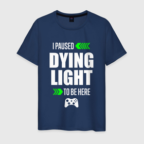 Мужская футболка хлопок с принтом Dying Light I Paused , 100% хлопок | прямой крой, круглый вырез горловины, длина до линии бедер, слегка спущенное плечо. | dying | dying light | light | logo | paused | даинг | игра | игры | лайт | лого | логотип | символ