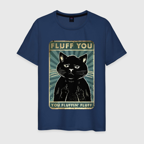 Мужская футболка хлопок с принтом Fluff you   You fluffing fluff   Meme в Санкт-Петербурге, 100% хлопок | прямой крой, круглый вырез горловины, длина до линии бедер, слегка спущенное плечо. | cat | claws | ears | eyes | finger | gesture | hype | kitten | meme | moustache | muzzle | nose | глаза | жест | коготь | кот | котёнок | кошка | мем | нос | палец | усы | уши | хайп