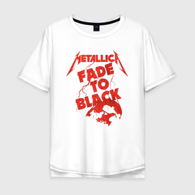 Мужская футболка хлопок Oversize с принтом Metallica    Fade To Black    Rock Art в Новосибирске, 100% хлопок | свободный крой, круглый ворот, “спинка” длиннее передней части | fade to black | metallica | metallica art | metallica fade to black | metallica merch | rock | метал рок | металика | металлика | металлика альбом | металлика арт | рок