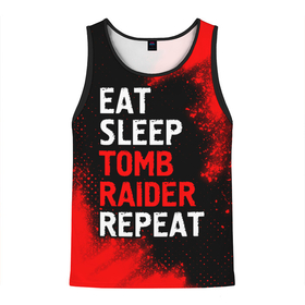 Мужская майка 3D с принтом Eat Sleep Tomb Raider Repeat + Краска в Тюмени, 100% полиэстер | круглая горловина, приталенный силуэт, длина до линии бедра. Пройма и горловина окантованы тонкой бейкой | eat sleep tomb raider repeat | logo | raider | tomb | игра | игры | краска | краски | лого | логотип | райдер | символ | томб