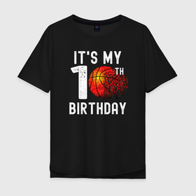 Мужская футболка хлопок Oversize с принтом Это мой 10 день рождения (баскетбол) , 100% хлопок | свободный крой, круглый ворот, “спинка” длиннее передней части | 10 лет | basketball | nba | streetball | баскетбол | баскетболист | баскетбольный | день рождения | десять лет | мяч | нба | спорт | стритбол