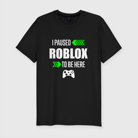Мужская футболка хлопок Slim с принтом Roblox I Paused , 92% хлопок, 8% лайкра | приталенный силуэт, круглый вырез ворота, длина до линии бедра, короткий рукав | logo | paused | roblox | игра | игры | лого | логотип | роблокс | символ
