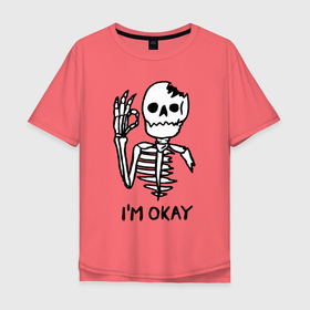 Мужская футболка хлопок Oversize с принтом Im okay   Skeleton   Я в порядке   Жест , 100% хлопок | свободный крой, круглый ворот, “спинка” длиннее передней части | gesture | motto | skeleton | slogan | девиз | жест | скелет | слоган