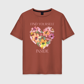Женская футболка хлопок Oversize с принтом Найди себя внутри Сердечко из цветов , 100% хлопок | свободный крой, круглый ворот, спущенный рукав, длина до линии бедер
 | мотивация | мотивирующая надпись | найди себя | сердечко | сердечко из цветов | сердце | цветочное сердечко | цветы