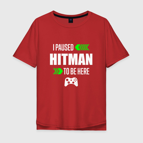 Мужская футболка хлопок Oversize с принтом Hitman I Paused в Новосибирске, 100% хлопок | свободный крой, круглый ворот, “спинка” длиннее передней части | hitman | logo | paused | игра | игры | лого | логотип | символ | хитман