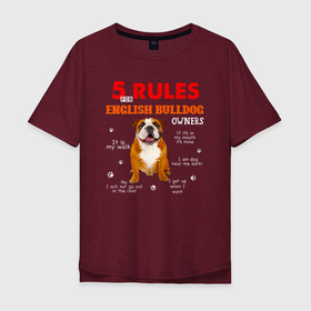 Мужская футболка хлопок Oversize с принтом 5 правил для владельцев английских бульдогов в Екатеринбурге, 100% хлопок | свободный крой, круглый ворот, “спинка” длиннее передней части | bulldog | dog | english bulldog | английский бульдог | бульдог | бульдоги | животное | пес | песель | песик | собака | собачка | щенок