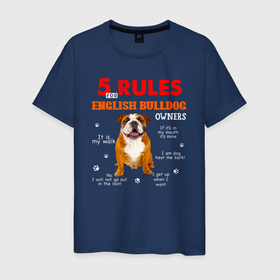 Мужская футболка хлопок с принтом 5 правил для владельцев английских бульдогов в Новосибирске, 100% хлопок | прямой крой, круглый вырез горловины, длина до линии бедер, слегка спущенное плечо. | Тематика изображения на принте: bulldog | dog | english bulldog | английский бульдог | бульдог | бульдоги | животное | пес | песель | песик | собака | собачка | щенок
