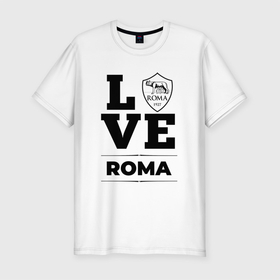 Мужская футболка хлопок Slim с принтом Roma Love Классика , 92% хлопок, 8% лайкра | приталенный силуэт, круглый вырез ворота, длина до линии бедра, короткий рукав | club | football | logo | love | roma | клуб | лого | мяч | рома | символ | спорт | футбол | футболист | футболисты | футбольный