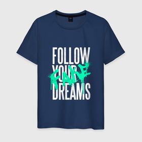 Мужская футболка хлопок с принтом Follow Your Fake Dreams в Екатеринбурге, 100% хлопок | прямой крой, круглый вырез горловины, длина до линии бедер, слегка спущенное плечо. | graffiti | graffity | urban style | в стиле граффити | вашим | графити | ложный | ложным | мечта | мечтам | мечтатель | мечтать | рисунок баллончиком | своим | следуй | следую | твоим | уличная живопись