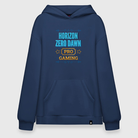 Худи SuperOversize хлопок с принтом Игра Horizon Zero Dawn PRO Gaming , 70% хлопок, 30% полиэстер, мягкий начес внутри | карман-кенгуру, эластичная резинка на манжетах и по нижней кромке, двухслойный капюшон
 | dawn | horizon | horizon zero dawn | logo | pro | zero | игра | игры | лого | логотип | символ | хорайзон