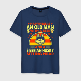 Мужская футболка хлопок с принтом Счастье   это старикан с пиво и хаски в Новосибирске, 100% хлопок | прямой крой, круглый вырез горловины, длина до линии бедер, слегка спущенное плечо. | beer | husky | аляскинский маламут | бокал | животное | камчатская ездовая | кружка | пес | песель | песик | самоедская собака | сибирский хаски | собака | собачка | хаски | щенок