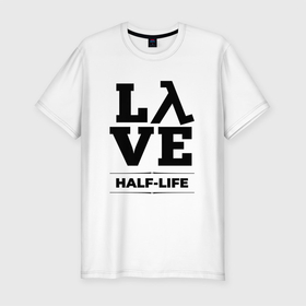 Мужская футболка хлопок Slim с принтом Half Life Love Classic в Белгороде, 92% хлопок, 8% лайкра | приталенный силуэт, круглый вырез ворота, длина до линии бедра, короткий рукав | half | half life | halflife | life | logo | love | игра | игры | лайф | лого | логотип | символ | халф