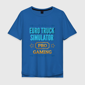 Мужская футболка хлопок Oversize с принтом Игра Euro Truck Simulator PRO Gaming в Санкт-Петербурге, 100% хлопок | свободный крой, круглый ворот, “спинка” длиннее передней части | euro | euro truck simulator | logo | pro | simulator | truck | евро | игра | игры | лого | логотип | символ | симулятор | трак