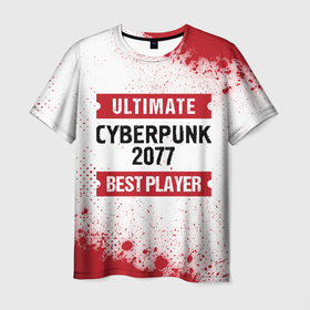 Мужская футболка 3D с принтом Cyberpunk 2077: таблички Best Player и Ultimate в Екатеринбурге, 100% полиэфир | прямой крой, круглый вырез горловины, длина до линии бедер | 2077 | cyberpunk | cyberpunk 2077 | logo | paint | ultimate | брызги | игра | игры | киберпанк | краска | лого | логотип | символ