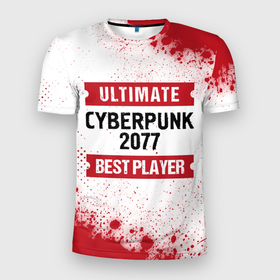 Мужская футболка 3D Slim с принтом Cyberpunk 2077: таблички Best Player и Ultimate в Тюмени, 100% полиэстер с улучшенными характеристиками | приталенный силуэт, круглая горловина, широкие плечи, сужается к линии бедра | 2077 | cyberpunk | cyberpunk 2077 | logo | paint | ultimate | брызги | игра | игры | киберпанк | краска | лого | логотип | символ