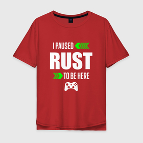 Мужская футболка хлопок Oversize с принтом I Paused Rust To Be Here с зелеными стрелками в Курске, 100% хлопок | свободный крой, круглый ворот, “спинка” длиннее передней части | logo | paused | rust | игра | игры | лого | логотип | раст | символ