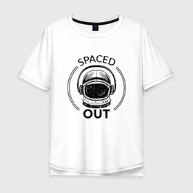 Мужская футболка хлопок Oversize с принтом Spaced Out | Кайфую в Екатеринбурге, 100% хлопок | свободный крой, круглый ворот, “спинка” длиннее передней части | out | space | астронавт | в угаре | в улёте | космонавт | момент когда всё замирает | надпись | под кайфом | ступор | угар | улёт | чилл | чиллю | шлем