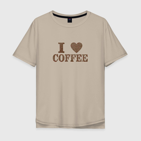 Мужская футболка хлопок Oversize с принтом I love coffee в Петрозаводске, 100% хлопок | свободный крой, круглый ворот, “спинка” длиннее передней части | coffee | кофе | кофеман | недосып | я люблю кофе