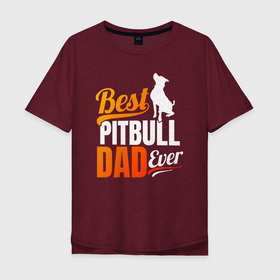 Мужская футболка хлопок Oversize с принтом Лучший папа питбуля в Тюмени, 100% хлопок | свободный крой, круглый ворот, “спинка” длиннее передней части | pit bull | животное | пес | песель | песик | пит буль | питбули | питбуль | собака | собачка | щенок