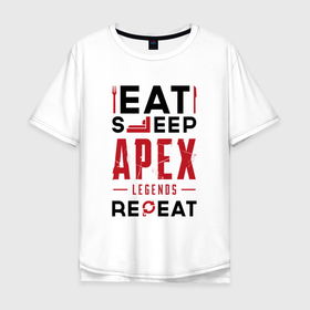 Мужская футболка хлопок Oversize с принтом Надпись: Eat Sleep Apex Legends Repeat в Кировске, 100% хлопок | свободный крой, круглый ворот, “спинка” длиннее передней части | apex | apex legends | eat sleep repeat | legends | logo | апекс | игра | игры | легент | лого | логотип | символ