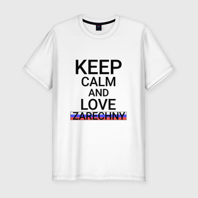 Мужская футболка хлопок Slim с принтом Keep calm Zarechny (Заречный) в Курске, 92% хлопок, 8% лайкра | приталенный силуэт, круглый вырез ворота, длина до линии бедра, короткий рукав | pnz | zarechny |  пензенская | город | заречный | россия