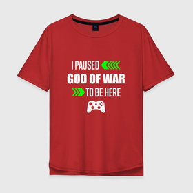 Мужская футболка хлопок Oversize с принтом I Paused God of War To Be Here с зелеными стрелками в Курске, 100% хлопок | свободный крой, круглый ворот, “спинка” длиннее передней части | god | god of war | logo | paused | war | бог | вар | войны | год | игра | игры | лого | логотип | символ