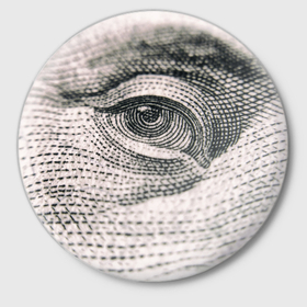 Значок с принтом Глаз Бенджамина Франклина на купюре в Новосибирске,  металл | круглая форма, металлическая застежка в виде булавки | Тематика изображения на принте: 100 долларов | банкнота | бенджамин франклин | глаз | деньги | доллар | купюра | макро | макросъемка | прикол