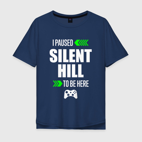 Мужская футболка хлопок Oversize с принтом I Paused Silent Hill To Be Here с зелеными стрелками в Новосибирске, 100% хлопок | свободный крой, круглый ворот, “спинка” длиннее передней части | hill | logo | paused | silent | silent hill | игра | игры | лого | логотип | сайлент | символ | хилл