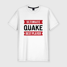 Мужская футболка хлопок Slim с принтом Quake: таблички Ultimate и Best Player в Санкт-Петербурге, 92% хлопок, 8% лайкра | приталенный силуэт, круглый вырез ворота, длина до линии бедра, короткий рукав | logo | quake | ultimate | игра | игры | квейк | лого | логотип | символ