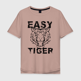 Мужская футболка хлопок Oversize с принтом Easy Tiger в Курске, 100% хлопок | свободный крой, круглый ворот, “спинка” длиннее передней части | easy tiger | tiger | животное | зверь | кошачие | кошачий | крупная кошка | легкий тигр | тигр | тигринный | тигрица | тигры | хищник | царь зверей