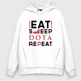 Мужское худи Oversize хлопок с принтом Надпись: Eat Sleep Dota Repeat в Тюмени, френч-терри — 70% хлопок, 30% полиэстер. Мягкий теплый начес внутри —100% хлопок | боковые карманы, эластичные манжеты и нижняя кромка, капюшон на магнитной кнопке | dota | eat sleep repeat | logo | дота | игра | игры | лого | логотип | символ