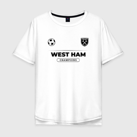 Мужская футболка хлопок Oversize с принтом West Ham Униформа Чемпионов в Тюмени, 100% хлопок | свободный крой, круглый ворот, “спинка” длиннее передней части | club | football | ham | logo | west | west ham | вест | клуб | лого | мяч | символ | спорт | форма | футбол | футболист | футболисты | футбольный | хэм