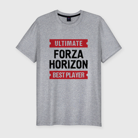 Мужская футболка хлопок Slim с принтом Forza Horizon: таблички Ultimate и Best Player , 92% хлопок, 8% лайкра | приталенный силуэт, круглый вырез ворота, длина до линии бедра, короткий рукав | forza | forza horizon | horizon | logo | ultimate | игра | игры | лого | логотип | символ | форза | хорайзон
