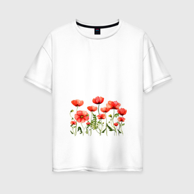 Женская футболка хлопок Oversize с принтом Poppies красные маки в Новосибирске, 100% хлопок | свободный крой, круглый ворот, спущенный рукав, длина до линии бедер
 | poppies | poppy | red flowers | ботаника | красные цветы | красный мак | мак | растения | растительный | цветочный | цветы