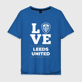 Мужская футболка хлопок Oversize с принтом Leeds United Love Classic в Екатеринбурге, 100% хлопок | свободный крой, круглый ворот, “спинка” длиннее передней части | club | football | leeds | leeds united | logo | love | united | клуб | лидс | лого | мяч | символ | спорт | футбол | футболист | футболисты | футбольный | юнайтед