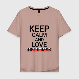 Мужская футболка хлопок Oversize с принтом Keep calm Ust Ilimsk (Усть Илимск) в Санкт-Петербурге, 100% хлопок | свободный крой, круглый ворот, “спинка” длиннее передней части | irk | ust ilimsk |  иркутская | город | россия | усть илимск