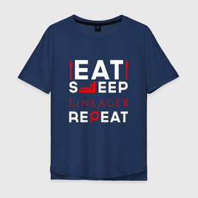 Мужская футболка хлопок Oversize с принтом Надпись Eat Sleep Lineage 2 Repeat , 100% хлопок | свободный крой, круглый ворот, “спинка” длиннее передней части | eat sleep repeat | lineage | lineage 2 | logo | игра | игры | лайнэйдж | лого | логотип | символ