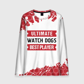 Мужской лонгслив 3D с принтом Watch Dogs: красные таблички Best Player и Ultimate в Кировске, 100% полиэстер | длинные рукава, круглый вырез горловины, полуприлегающий силуэт | dogs | logo | paint | ultimate | watch | watch dogs | брызги | вотч | догс | игра | игры | краска | лого | логотип | символ