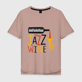 Мужская футболка хлопок Oversize с принтом Jazz  Wine в Новосибирске, 100% хлопок | свободный крой, круглый ворот, “спинка” длиннее передней части | jazz | music | wine | африка | блюз | вино | джаз | мелодия | музыка | музыкант | оркестр | пианино | саксофон | труба | фортепиано