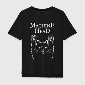 Мужская футболка хлопок Oversize с принтом Machine Head Рок кот в Новосибирске, 100% хлопок | свободный крой, круглый ворот, “спинка” длиннее передней части | Тематика изображения на принте: head | heavy metal | machine | machine head | metal | грув метал | группы | метал | музыка | рок | рок кот | роккот | трэш метал | хэви метал