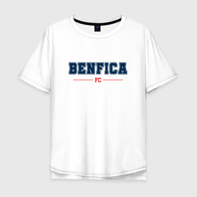 Мужская футболка хлопок Oversize с принтом Benfica FC Classic , 100% хлопок | свободный крой, круглый ворот, “спинка” длиннее передней части | benfica | club | football | logo | бенфика | клуб | лого | мяч | символ | спорт | футбол | футболист | футболисты | футбольный