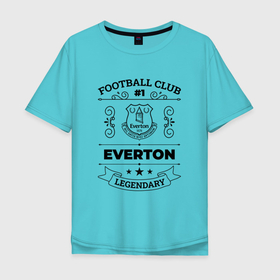 Мужская футболка хлопок Oversize с принтом Everton: Football Club Number 1 Legendary , 100% хлопок | свободный крой, круглый ворот, “спинка” длиннее передней части | club | everton | football | logo | клуб | лого | мяч | символ | спорт | футбол | футболист | футболисты | футбольный | эвертон