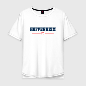 Мужская футболка хлопок Oversize с принтом Hoffenheim FC Classic в Екатеринбурге, 100% хлопок | свободный крой, круглый ворот, “спинка” длиннее передней части | club | football | hoffenheim | logo | клуб | лого | мяч | символ | спорт | футбол | футболист | футболисты | футбольный | хоффенхейм