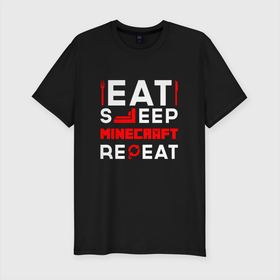 Мужская футболка хлопок Slim с принтом Надпись Eat Sleep Minecraft Repeat в Петрозаводске, 92% хлопок, 8% лайкра | приталенный силуэт, круглый вырез ворота, длина до линии бедра, короткий рукав | Тематика изображения на принте: eat sleep repeat | logo | minecraft | игра | игры | лого | логотип | майнкрафт | символ