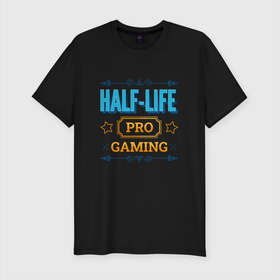 Мужская футболка хлопок Slim с принтом Игра Half Life PRO Gaming в Белгороде, 92% хлопок, 8% лайкра | приталенный силуэт, круглый вырез ворота, длина до линии бедра, короткий рукав | half | half life | halflife | life | logo | pro | игра | игры | лайф | лого | логотип | символ | халф