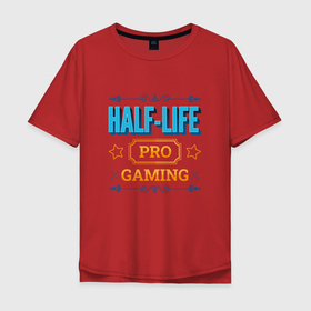 Мужская футболка хлопок Oversize с принтом Игра Half Life PRO Gaming , 100% хлопок | свободный крой, круглый ворот, “спинка” длиннее передней части | half | half life | halflife | life | logo | pro | игра | игры | лайф | лого | логотип | символ | халф