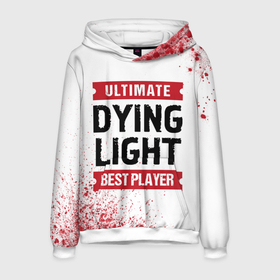 Мужская толстовка 3D с принтом Dying Light: красные таблички Best Player и Ultimate в Новосибирске, 100% полиэстер | двухслойный капюшон со шнурком для регулировки, мягкие манжеты на рукавах и по низу толстовки, спереди карман-кенгуру с мягким внутренним слоем. | dying | dying light | light | logo | ultimate | даинг | игра | игры | краска | краски | лайт | лого | логотип | символ