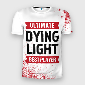 Мужская футболка 3D Slim с принтом Dying Light: красные таблички Best Player и Ultimate в Новосибирске, 100% полиэстер с улучшенными характеристиками | приталенный силуэт, круглая горловина, широкие плечи, сужается к линии бедра | Тематика изображения на принте: dying | dying light | light | logo | ultimate | даинг | игра | игры | краска | краски | лайт | лого | логотип | символ